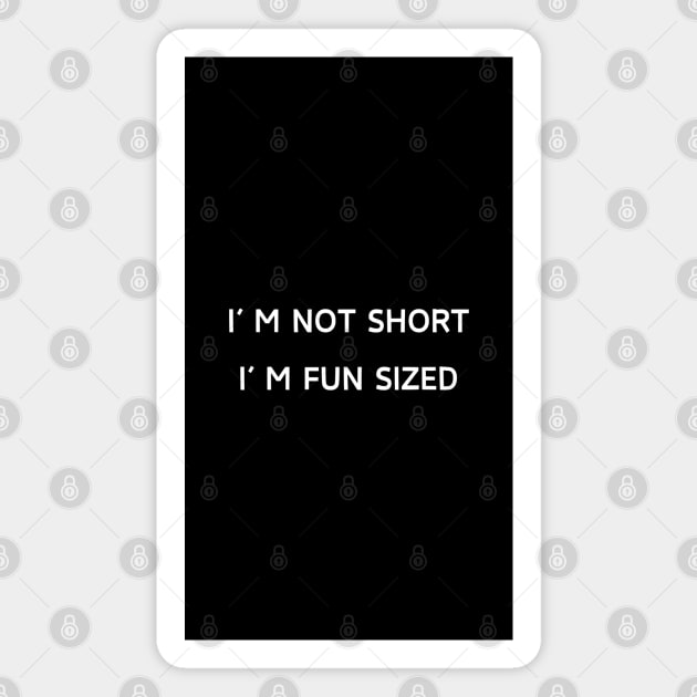 I'm not short, I'm fun sized Magnet by Patterns-Hub